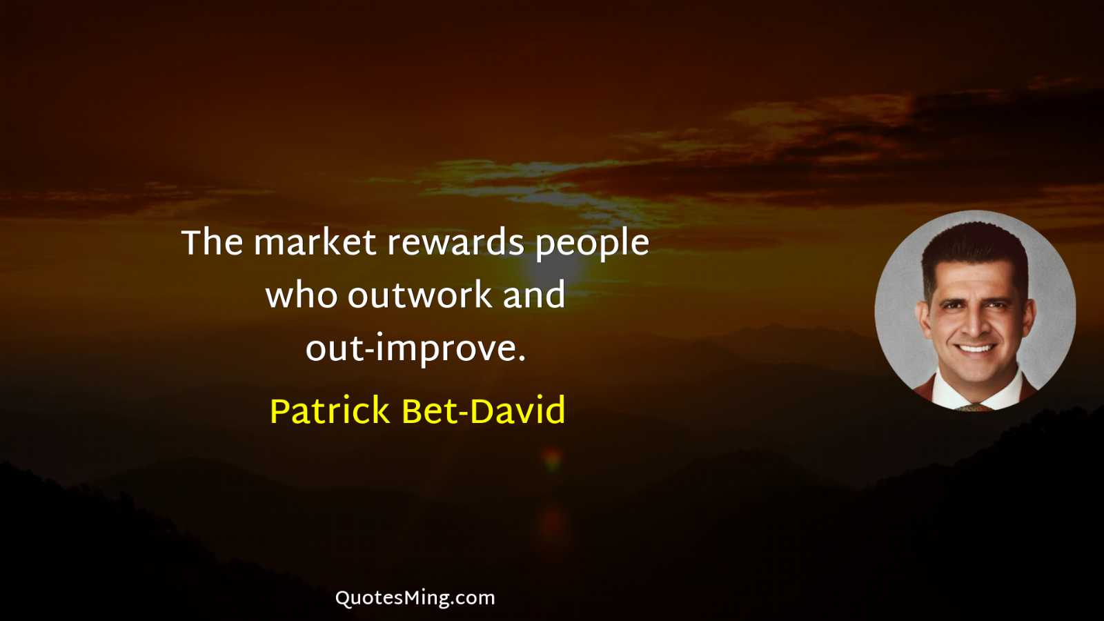 The market rewards people who outwork and out-improve