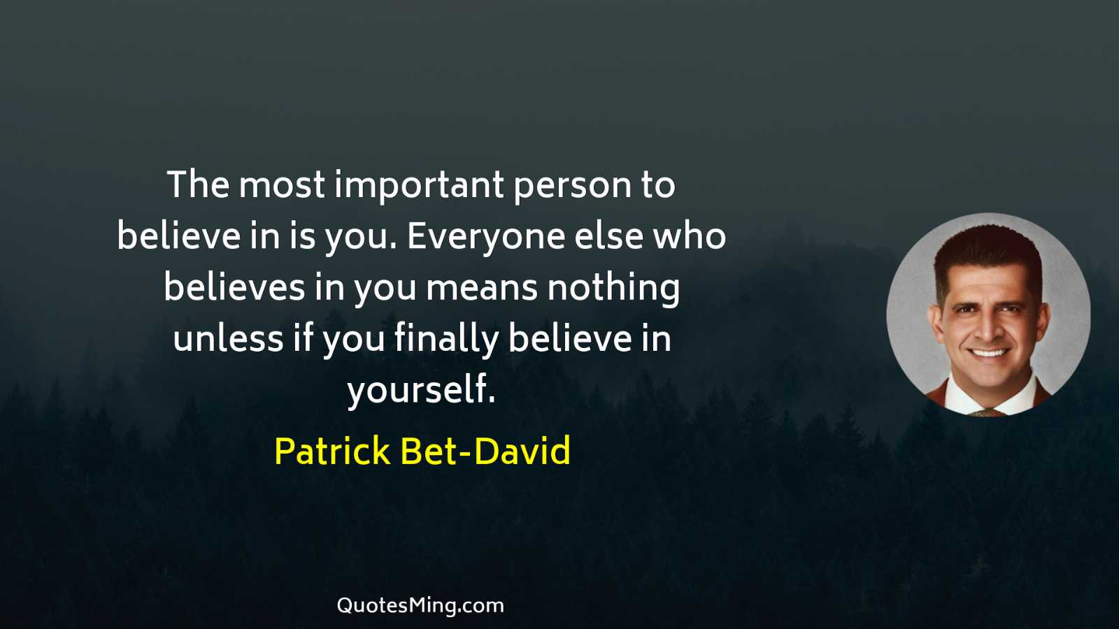 The most important person to believe in is you Everyone