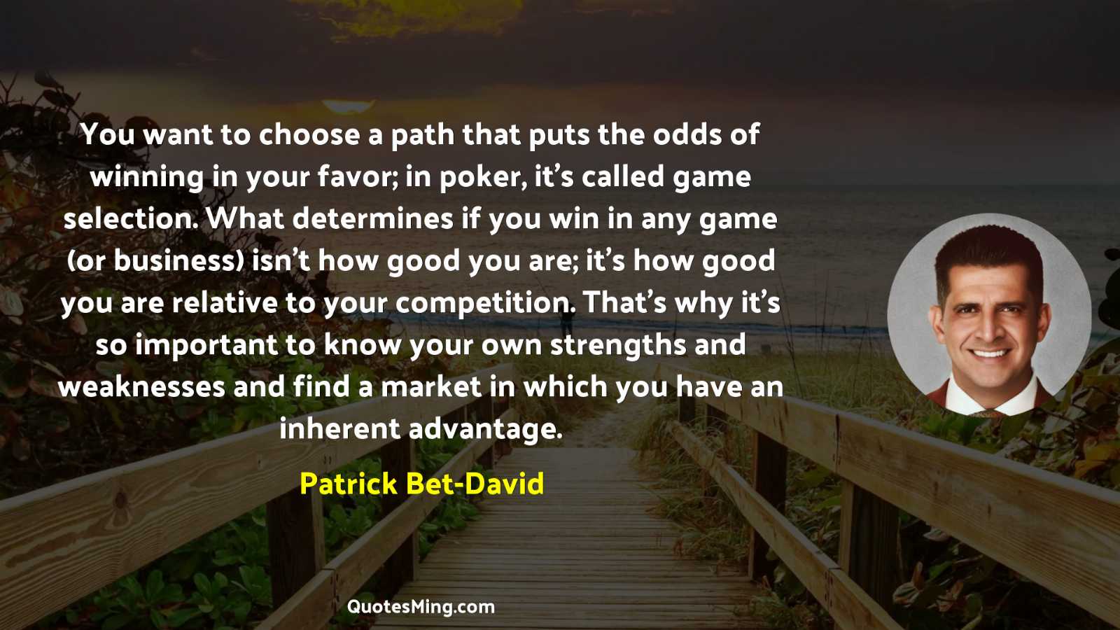 You want to choose a path that puts the odds