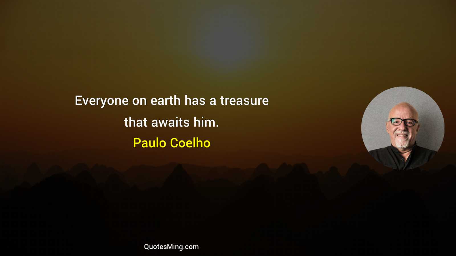 Everyone on earth has a treasure that awaits him