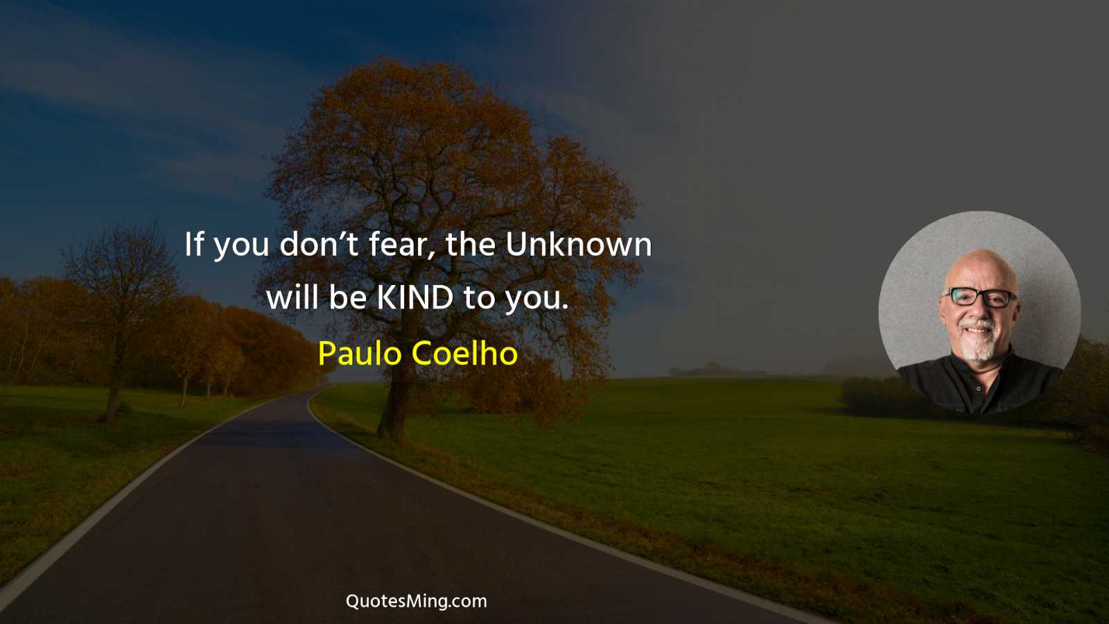 If you don’t fear the Unknown will be KIND to