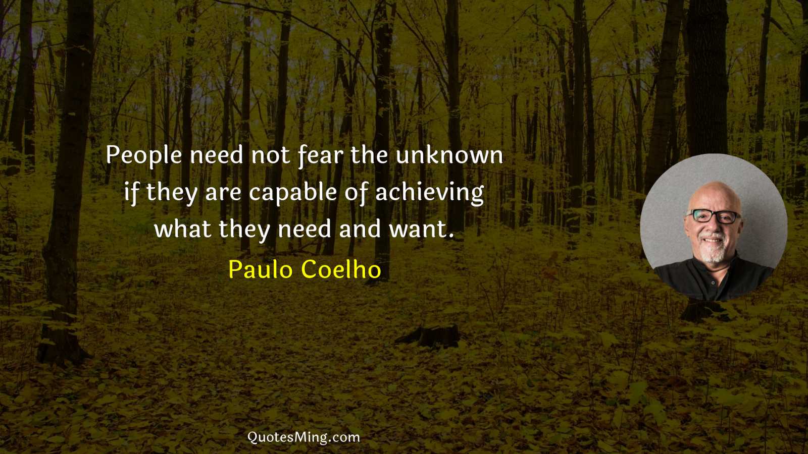 People need not fear the unknown if they are capable