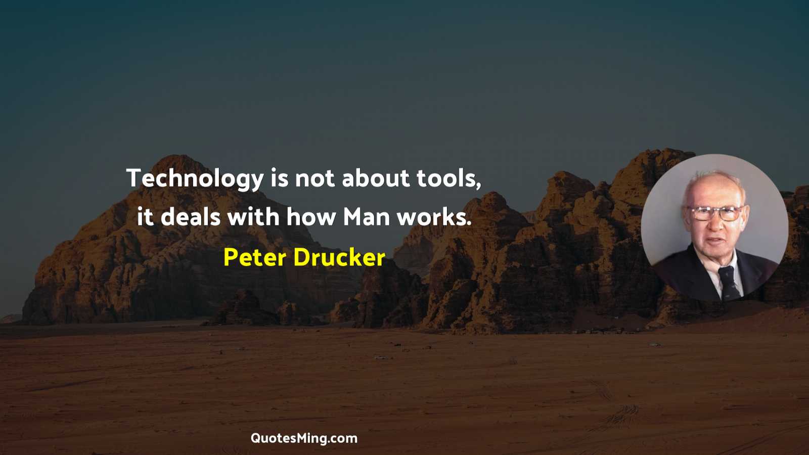 Technology is not about tools it deals with how Man