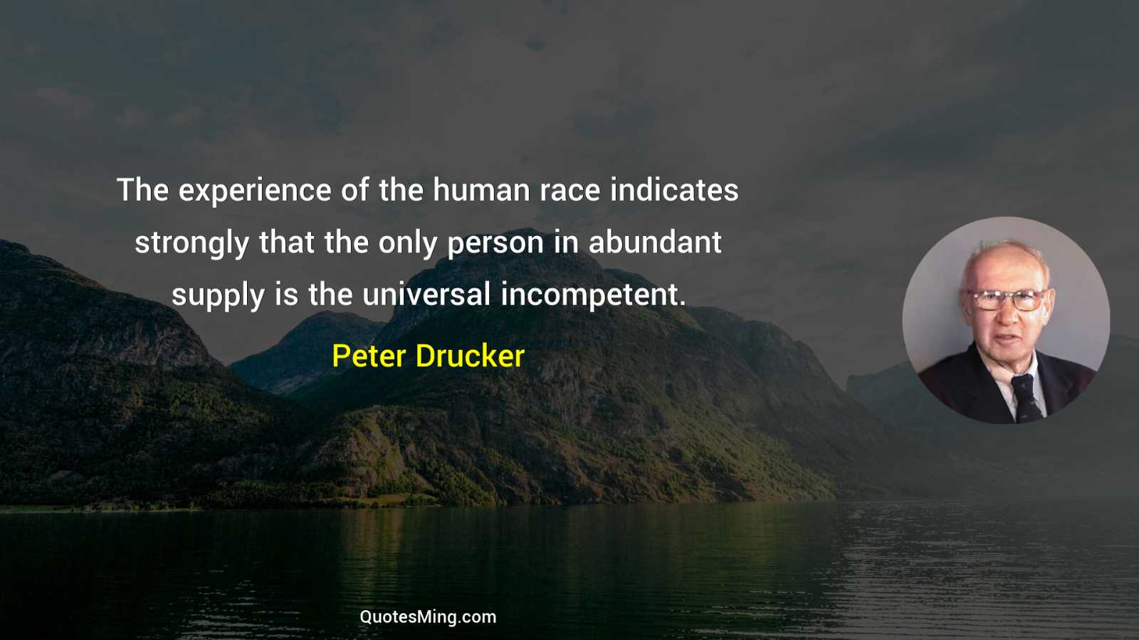 The experience of the human race indicates strongly that the