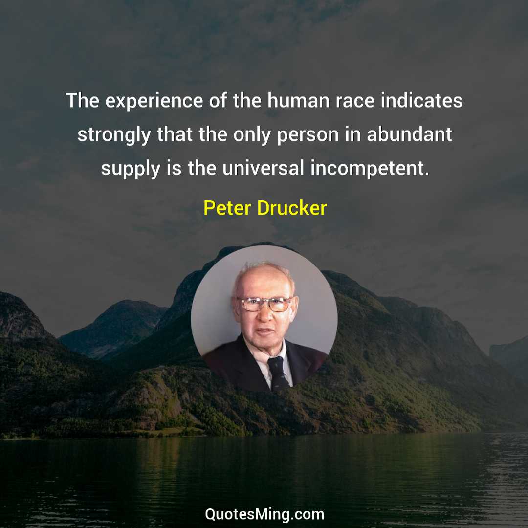 The experience of the human race indicates strongly that the