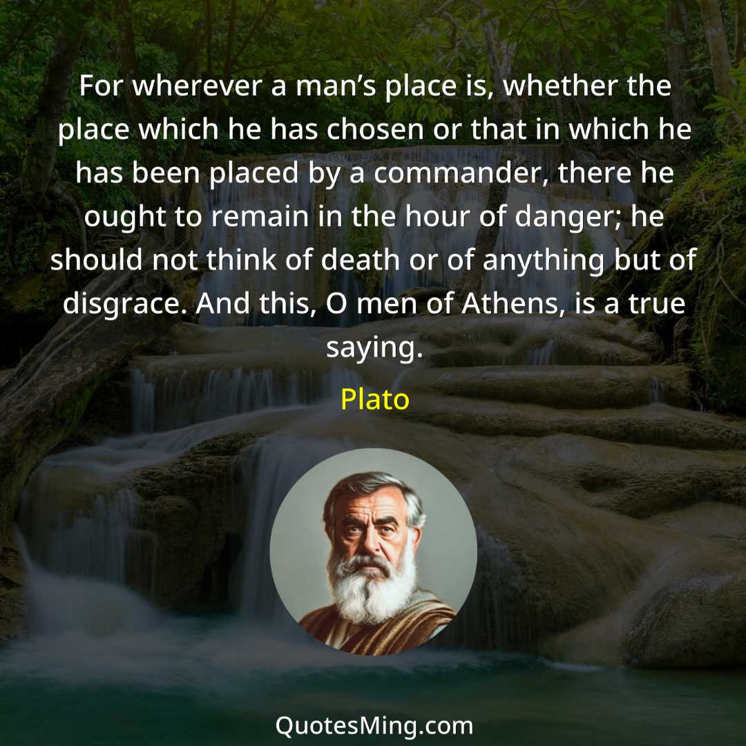 For wherever a man’s place is whether the place which