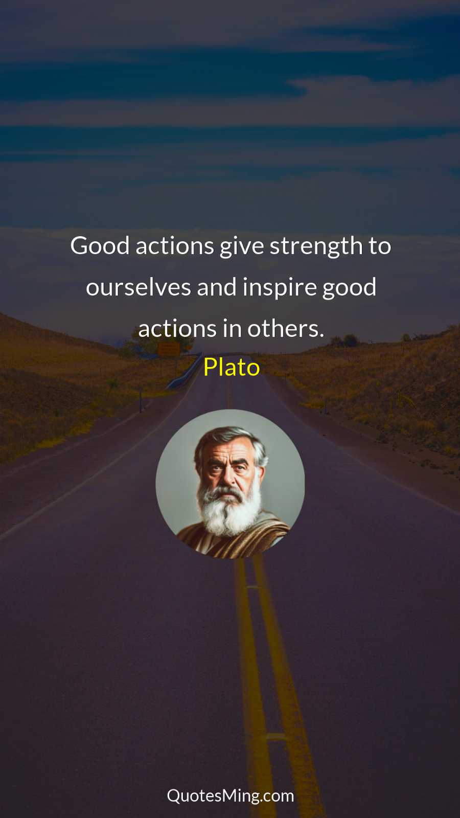 Good actions give strength to ourselves and inspire good actions