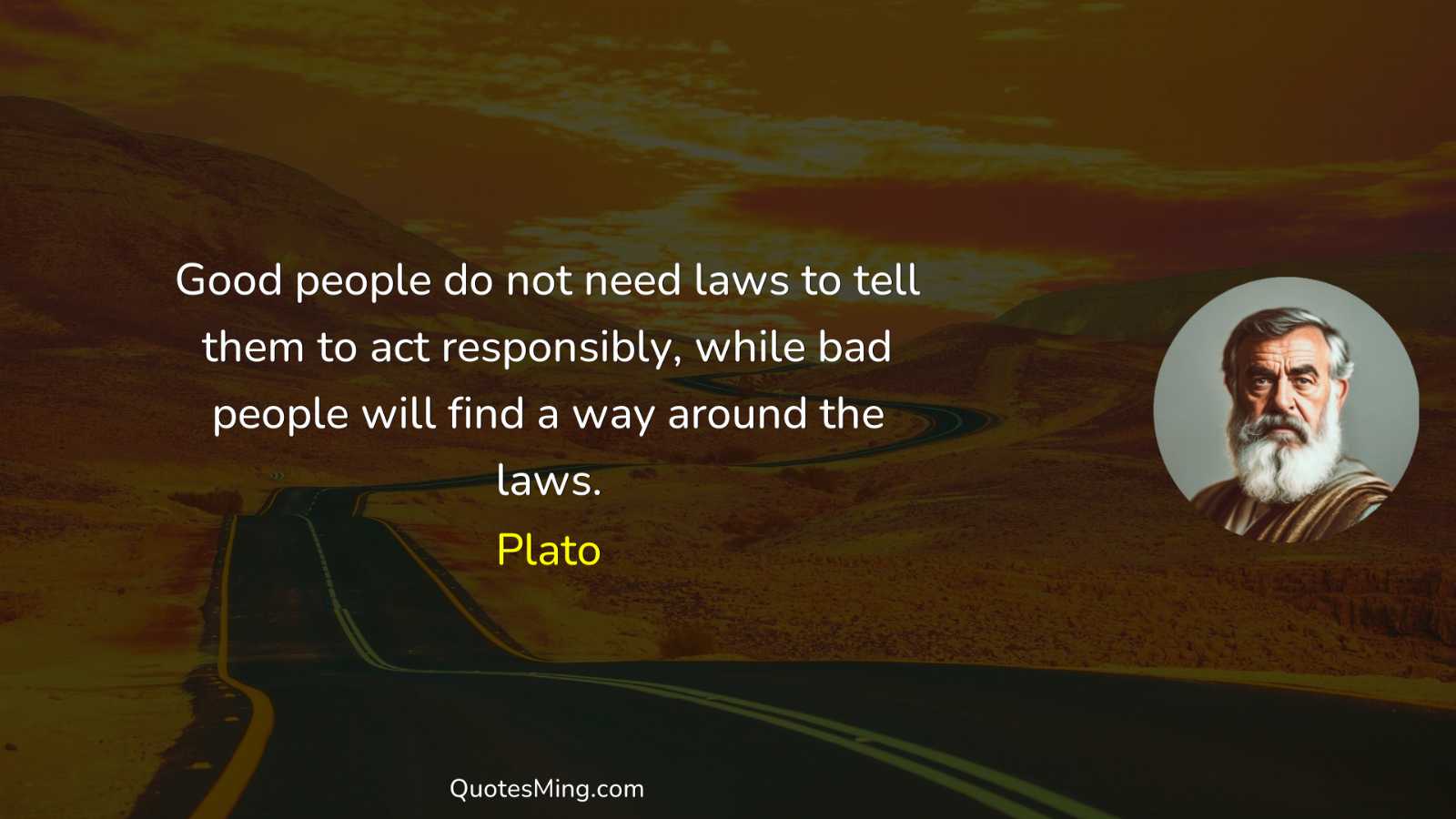 Good people do not need laws to tell them to