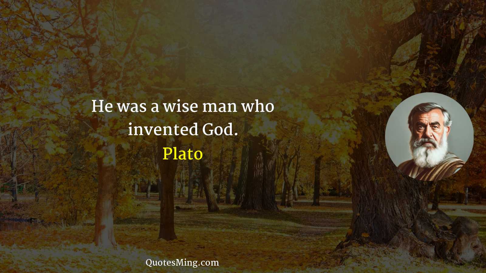 He was a wise man who invented God