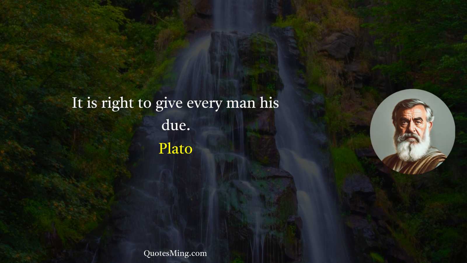 It is right to give every man his due