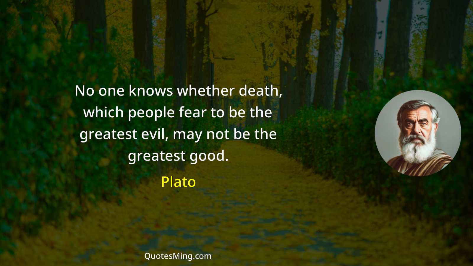 No one knows whether death which people fear to be