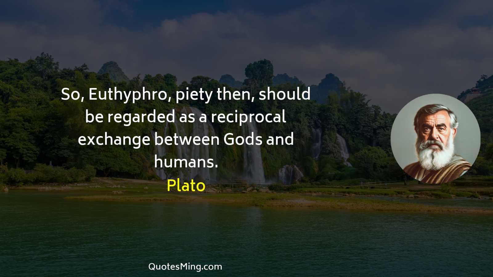 So Euthyphro piety then should be regarded as a reciprocal