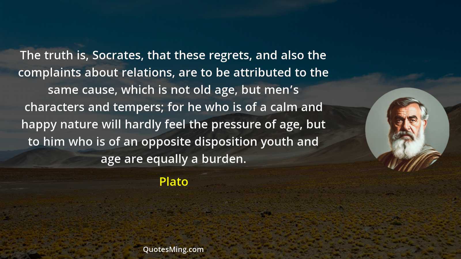 The truth is Socrates that these regrets and also the