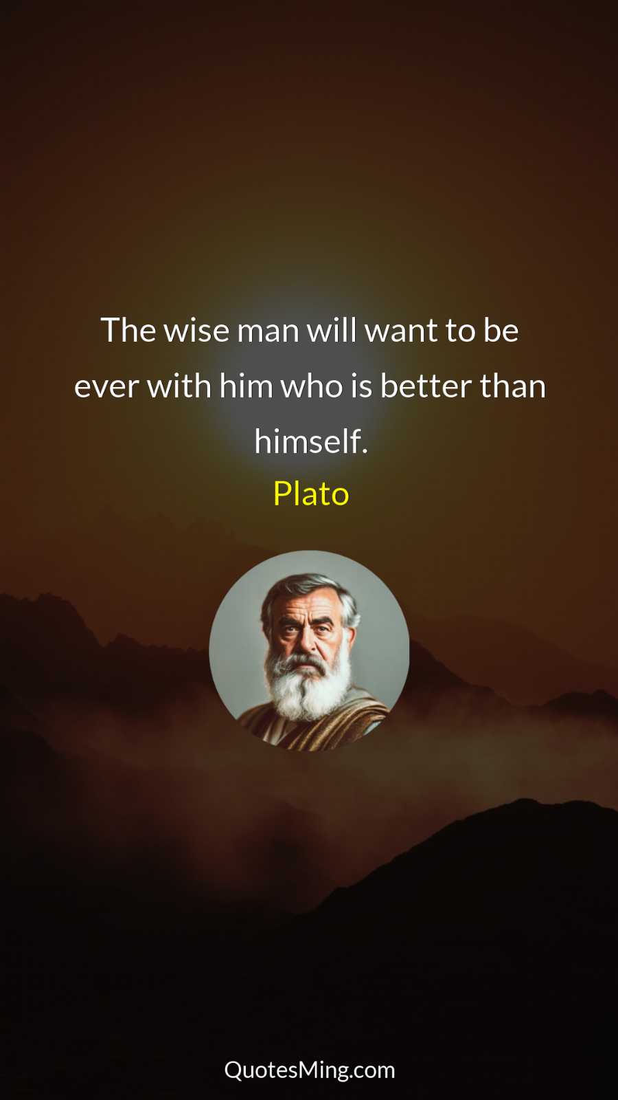 The wise man will want to be ever with him