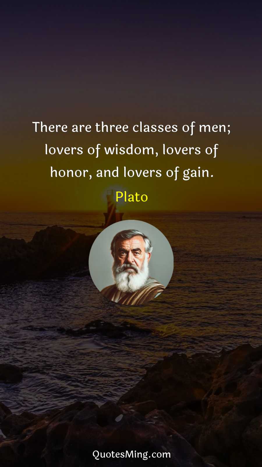 There are three classes of men; lovers of wisdom lovers