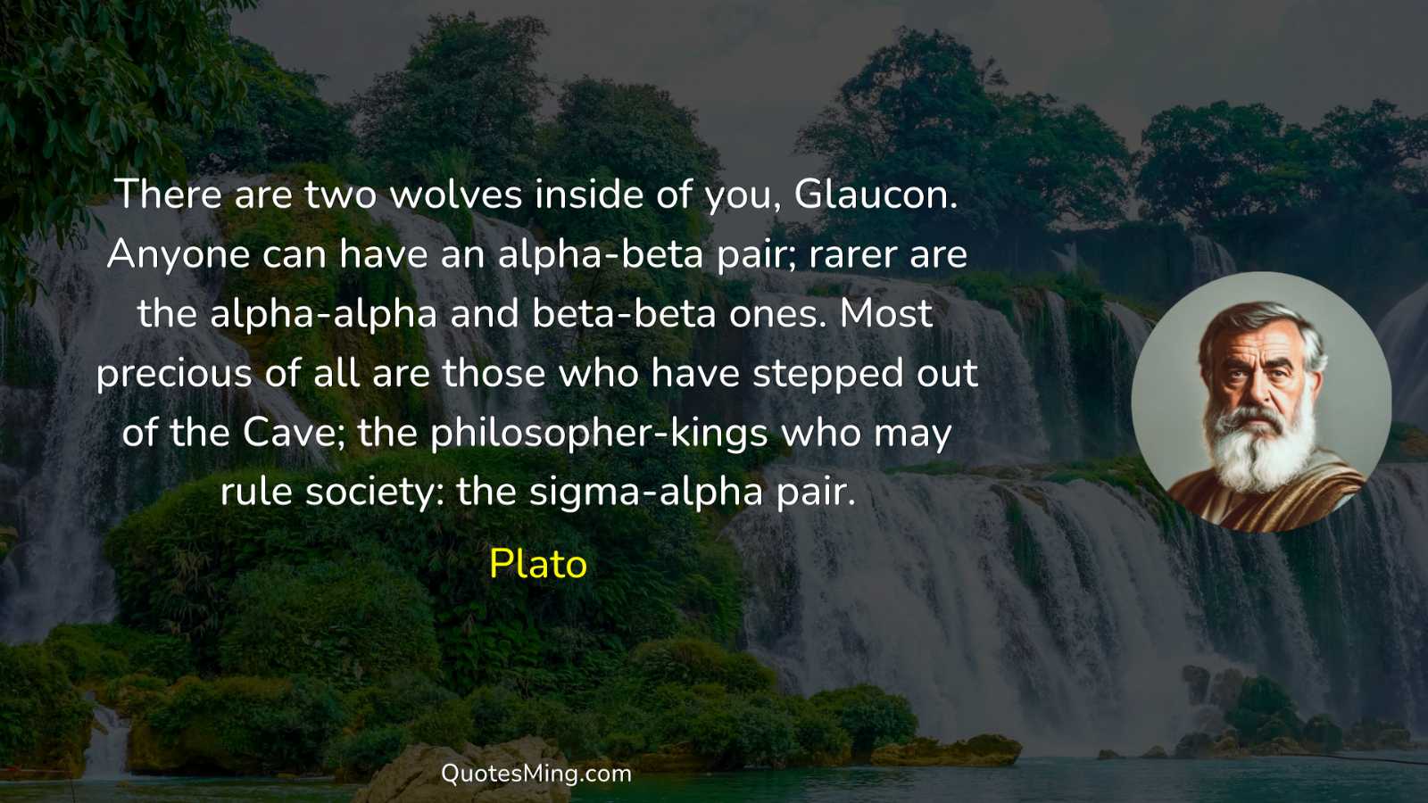 There are two wolves inside of you Glaucon Anyone can