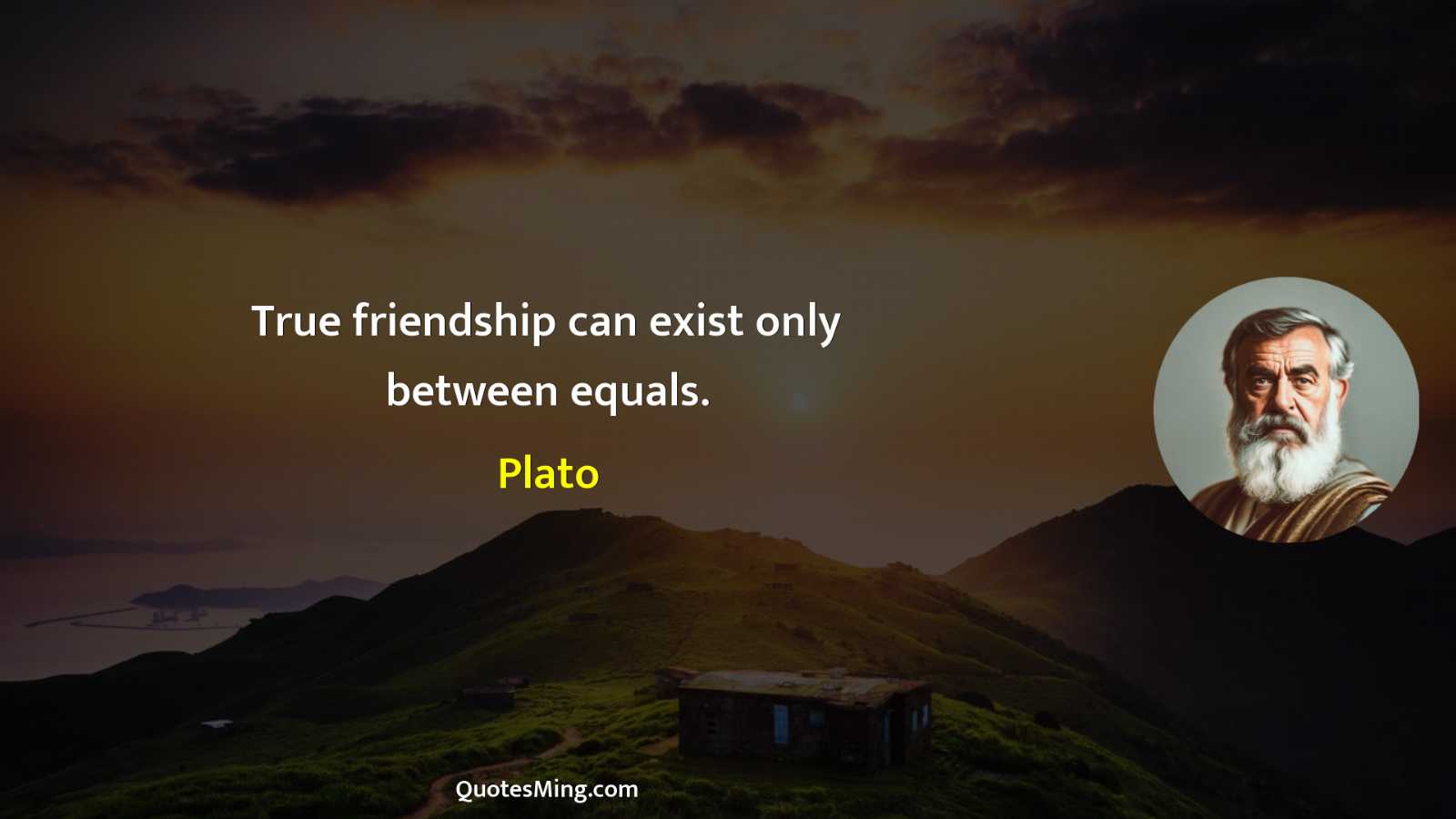 True friendship can exist only between equals