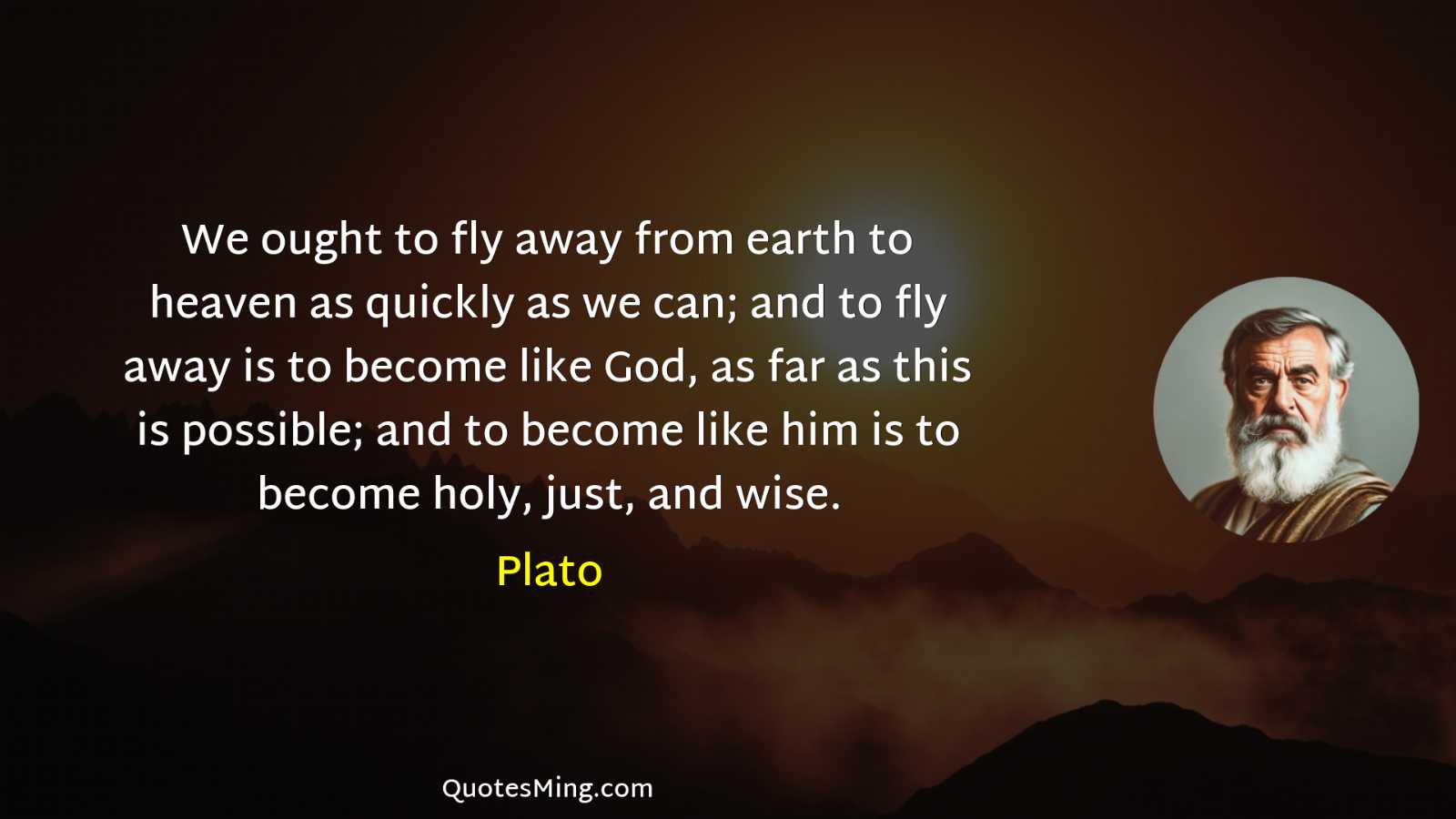 We ought to fly away from earth to heaven as