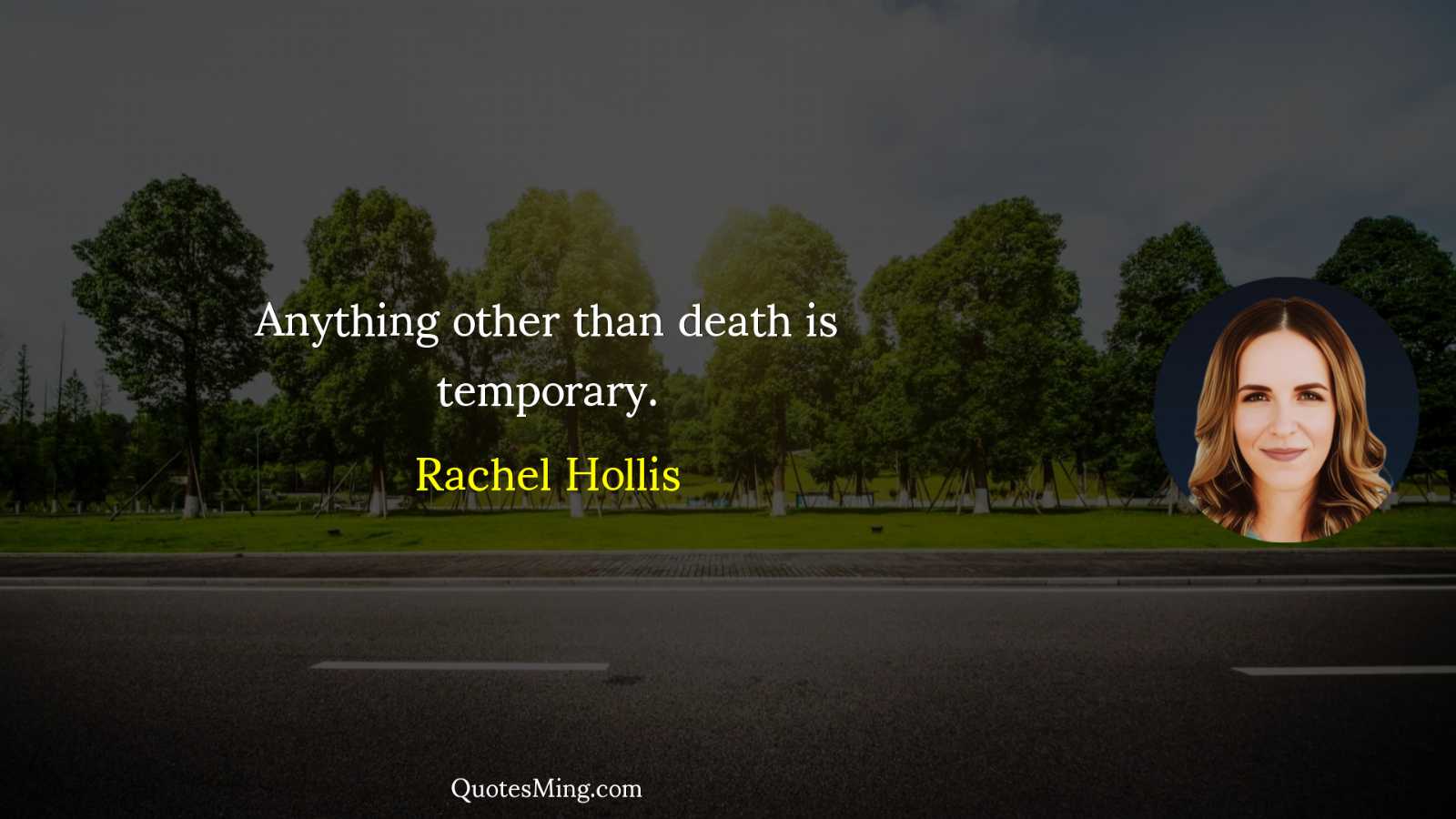 Anything other than death is temporary