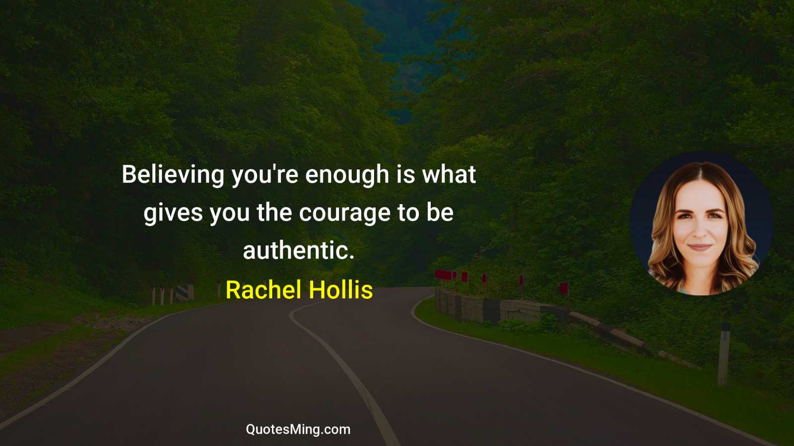 Believing you're enough is what gives you the courage to