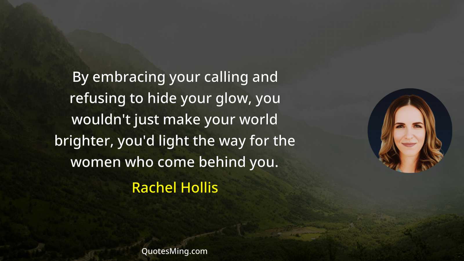 By embracing your calling and refusing to hide your glow