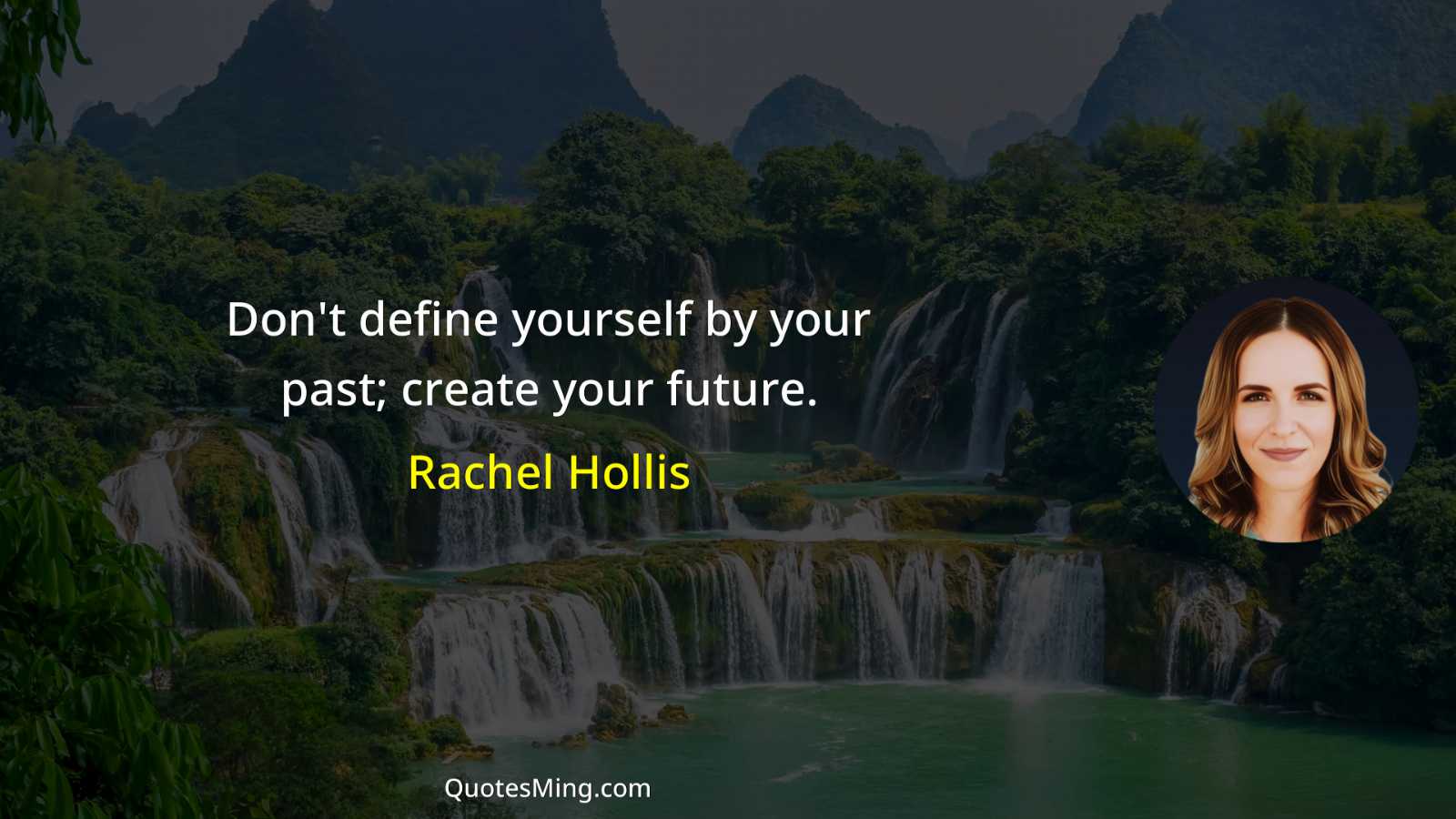 Don't define yourself by your past; create your future