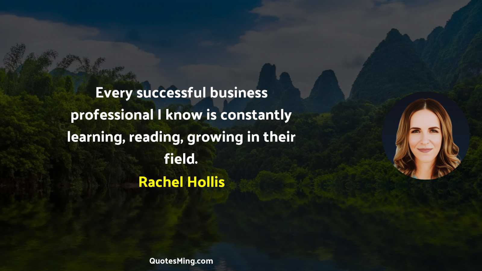 Every successful business professional I know is constantly learning reading