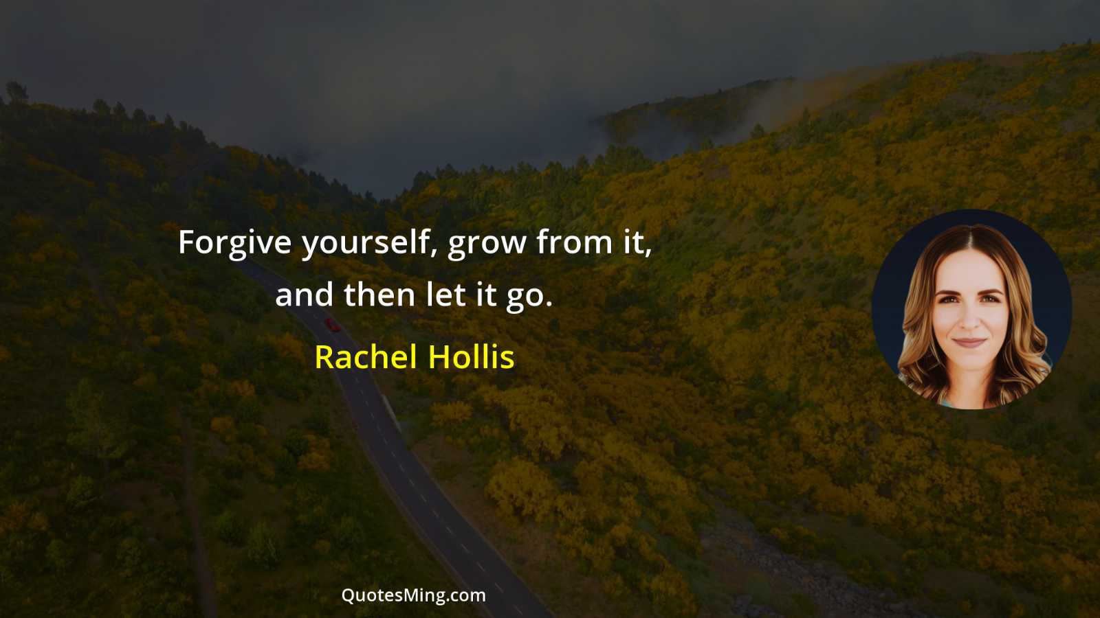 Forgive yourself grow from it and then let it go