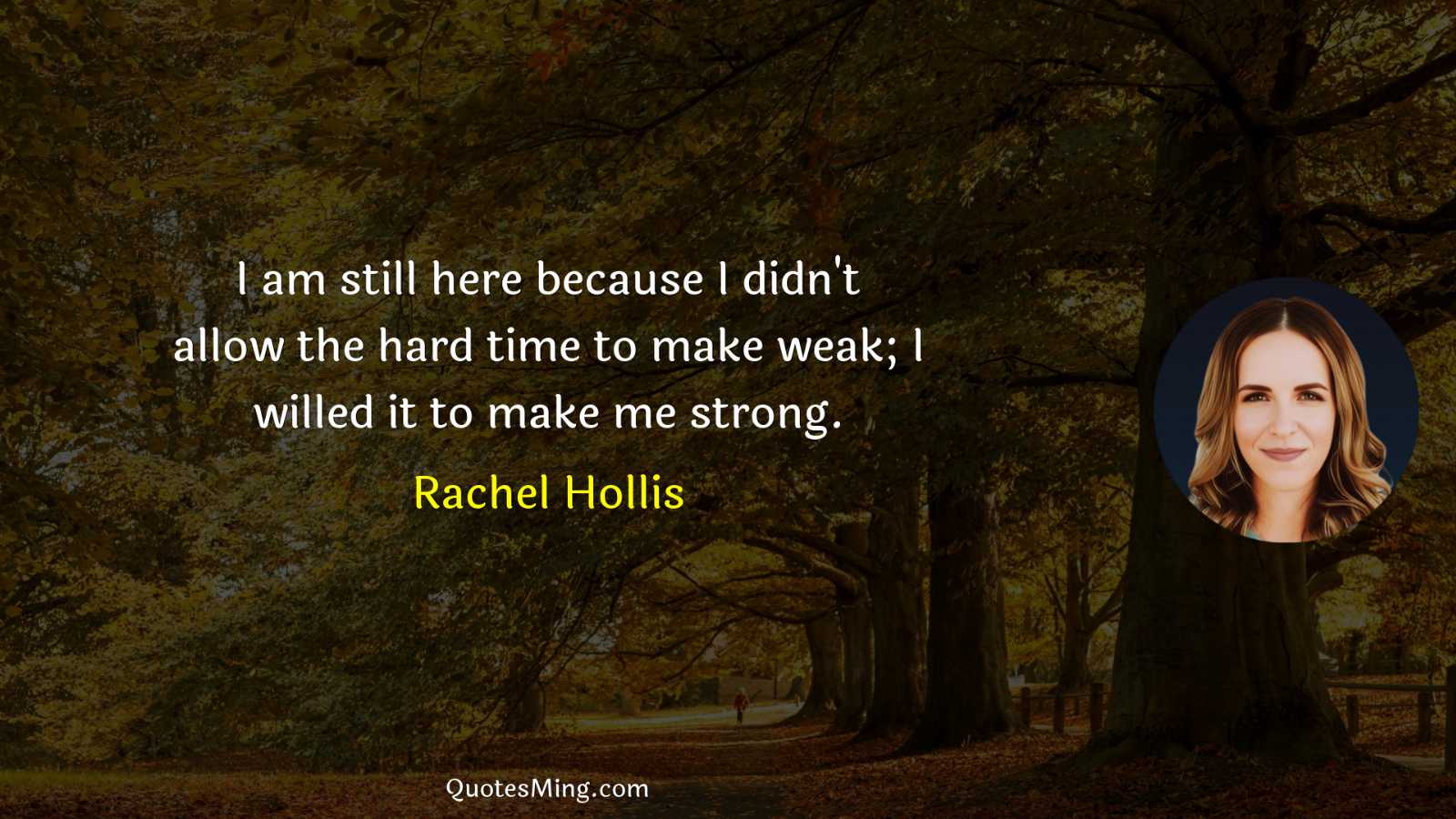 I am still here because I didn't allow the hard