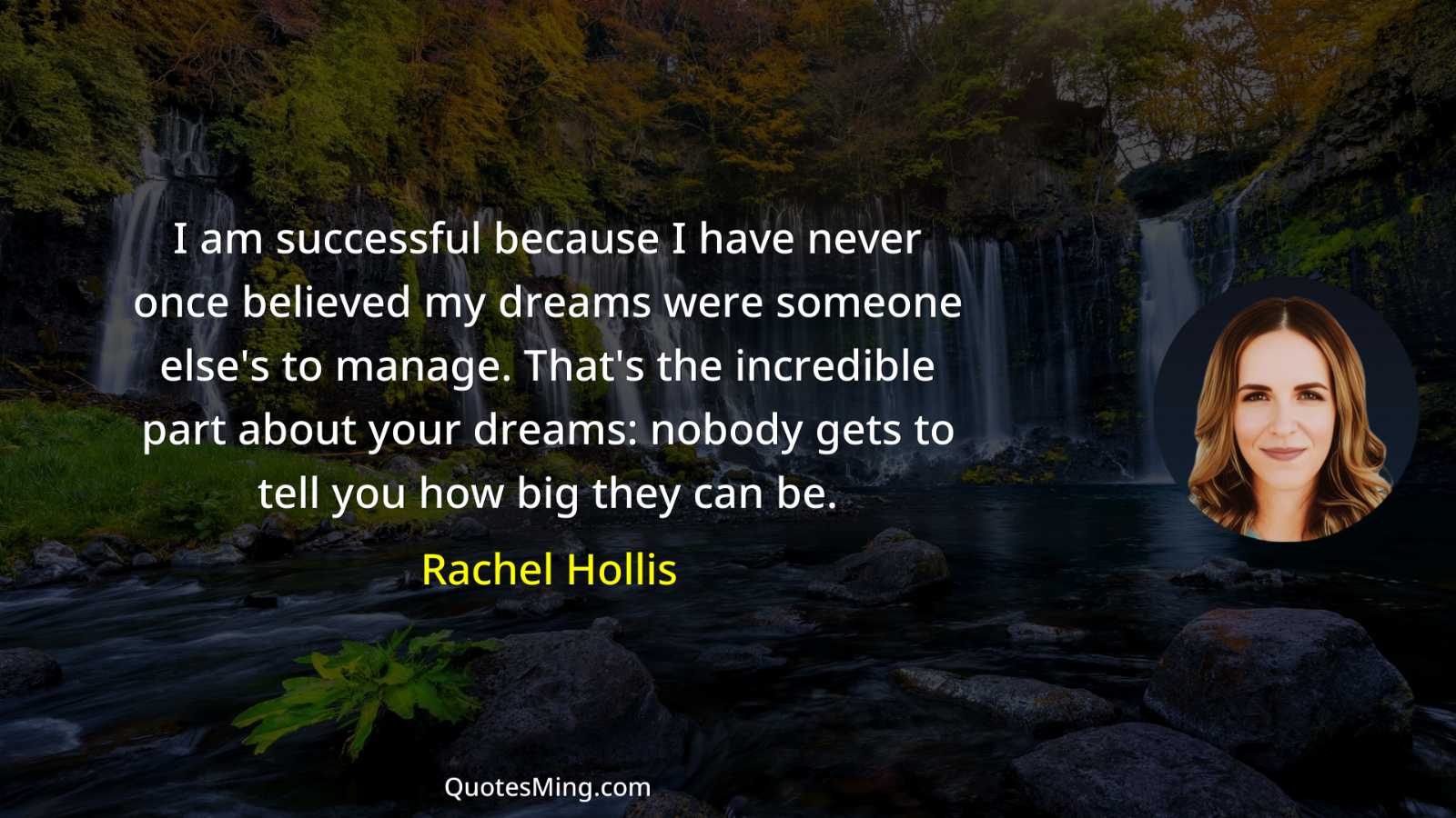 I am successful because I have never once believed my