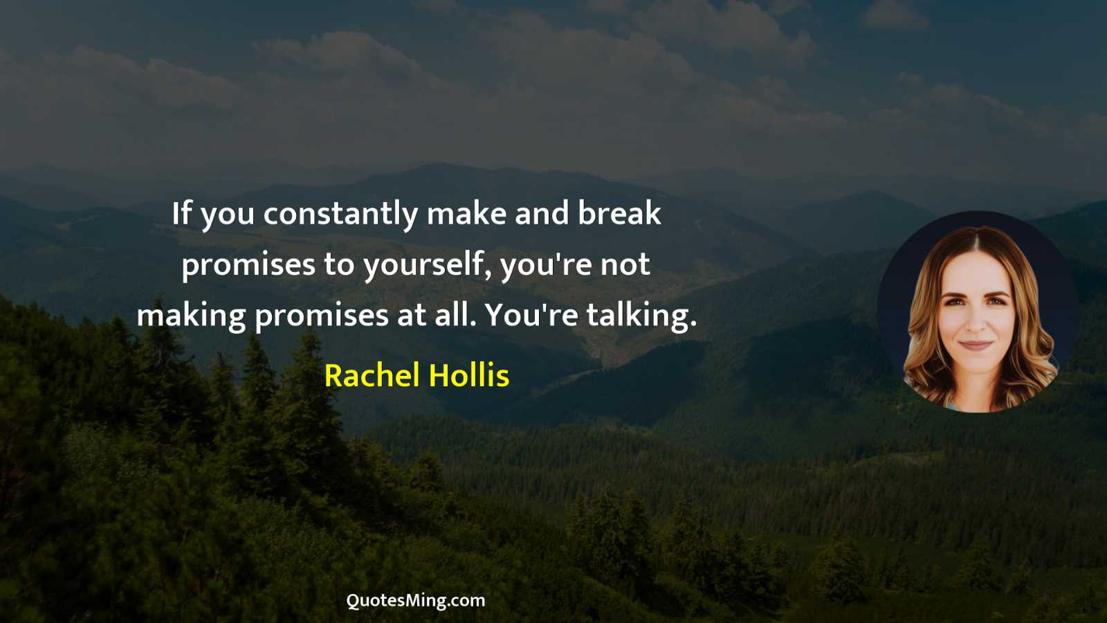 If you constantly make and break promises to yourself you're