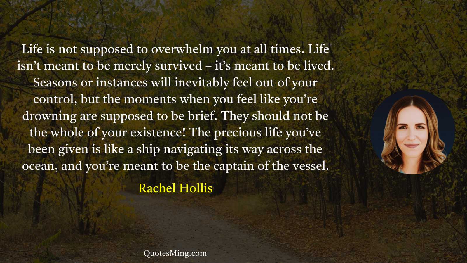 Life is not supposed to overwhelm you at all times