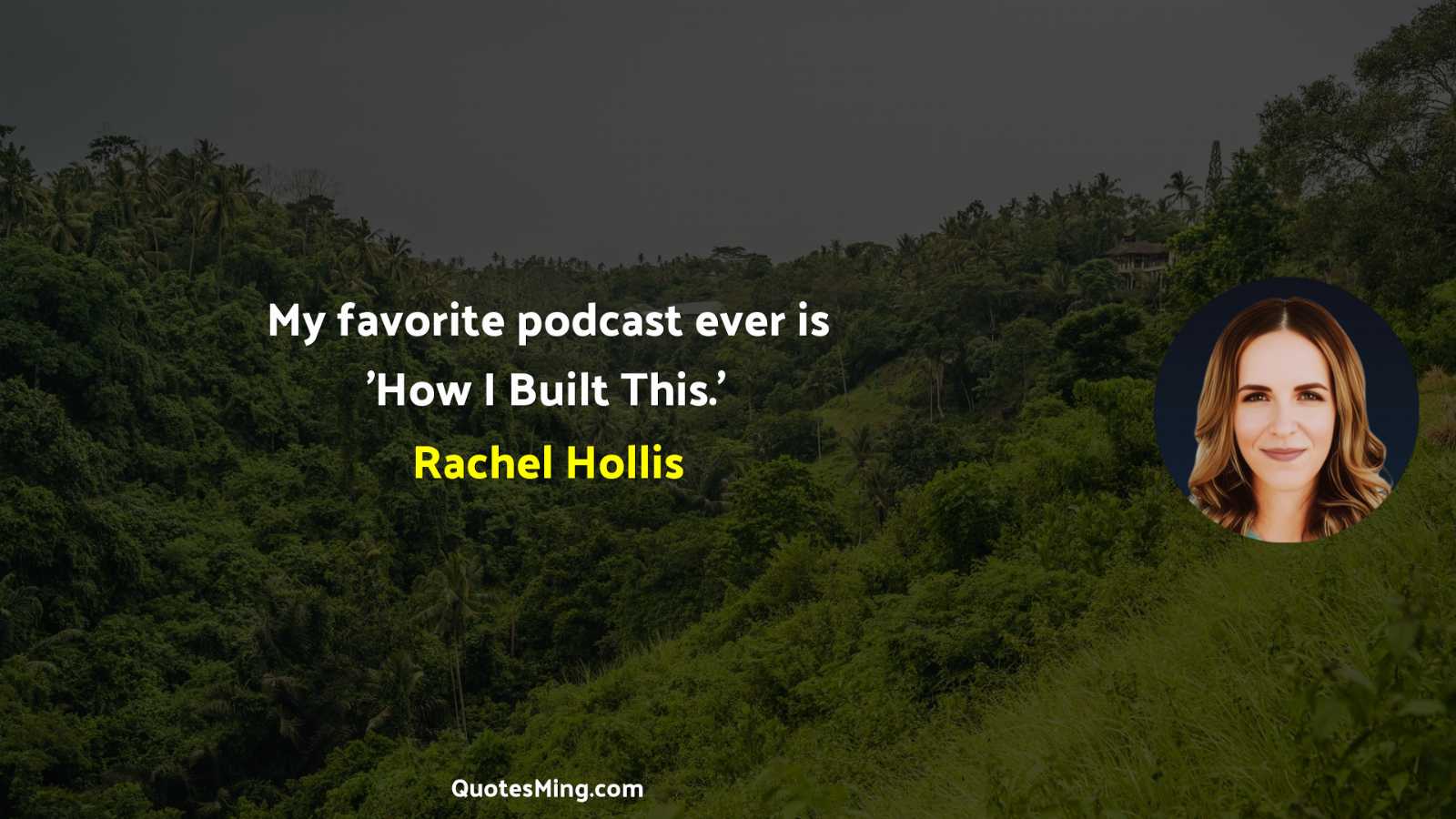 My favorite podcast ever is 'How I Built This'