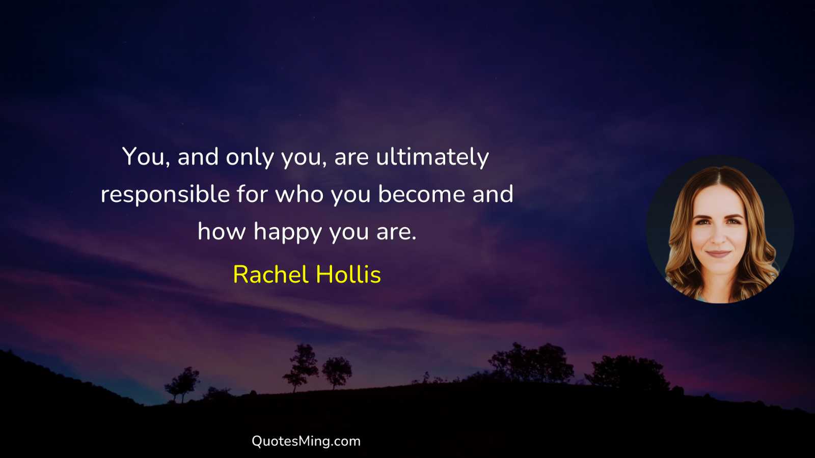 You and only you are ultimately responsible for who you