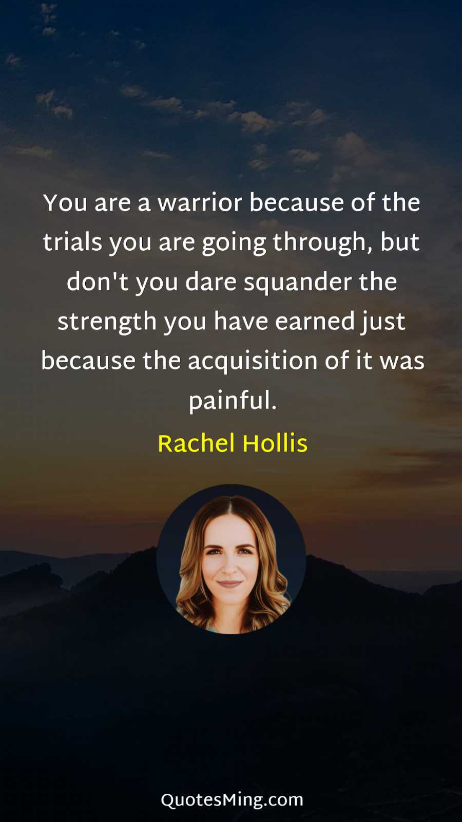 You are a warrior because of the trials you are