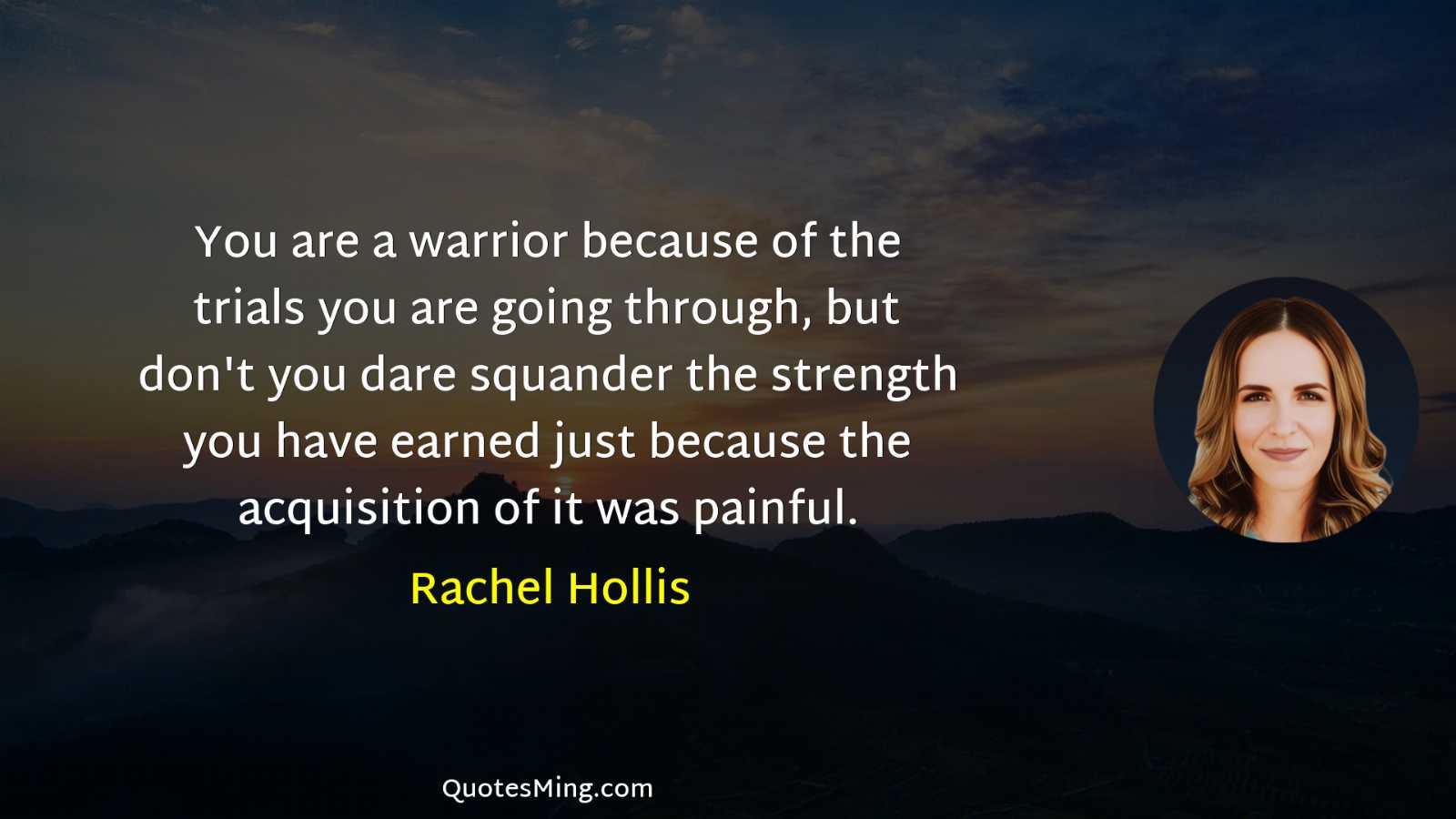 You are a warrior because of the trials you are