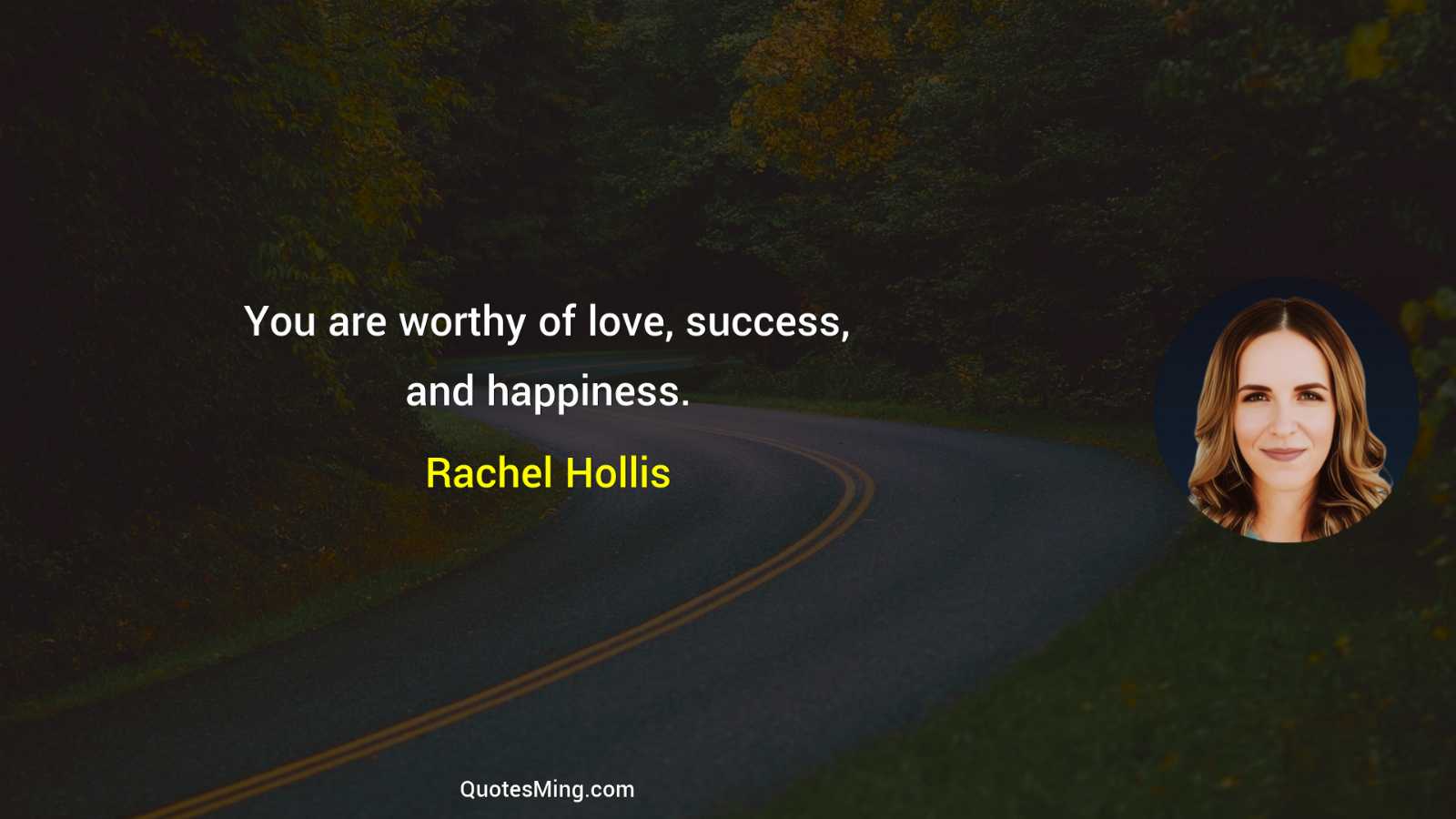 You are worthy of love success and happiness