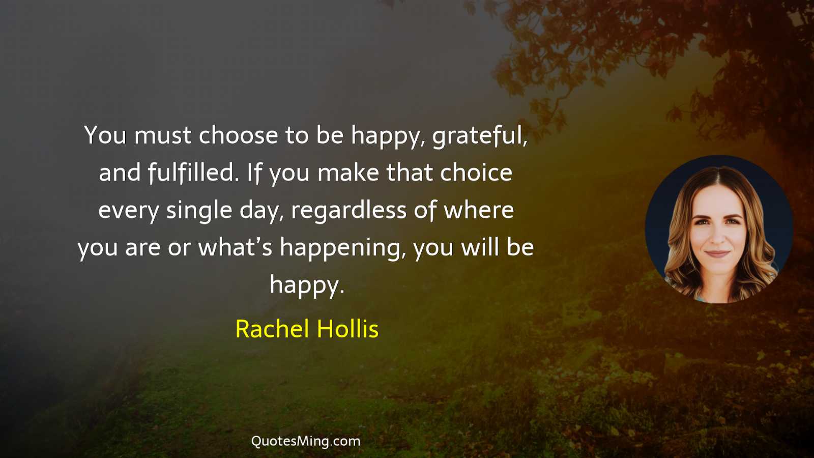 You must choose to be happy grateful and fulfilled If