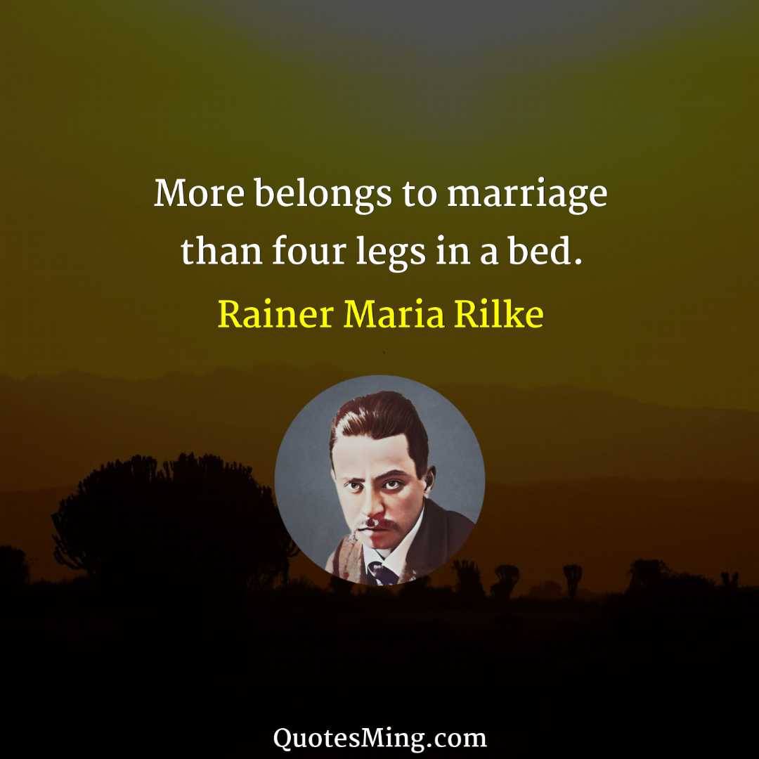 More belongs to marriage than four legs in a bed