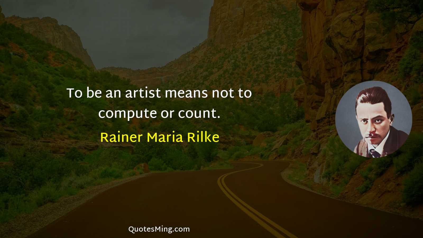 To be an artist means not to compute or count