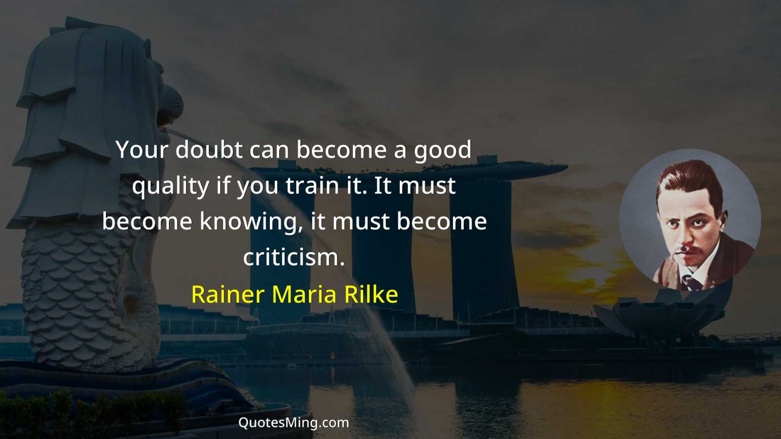 Your doubt can become a good quality if you train