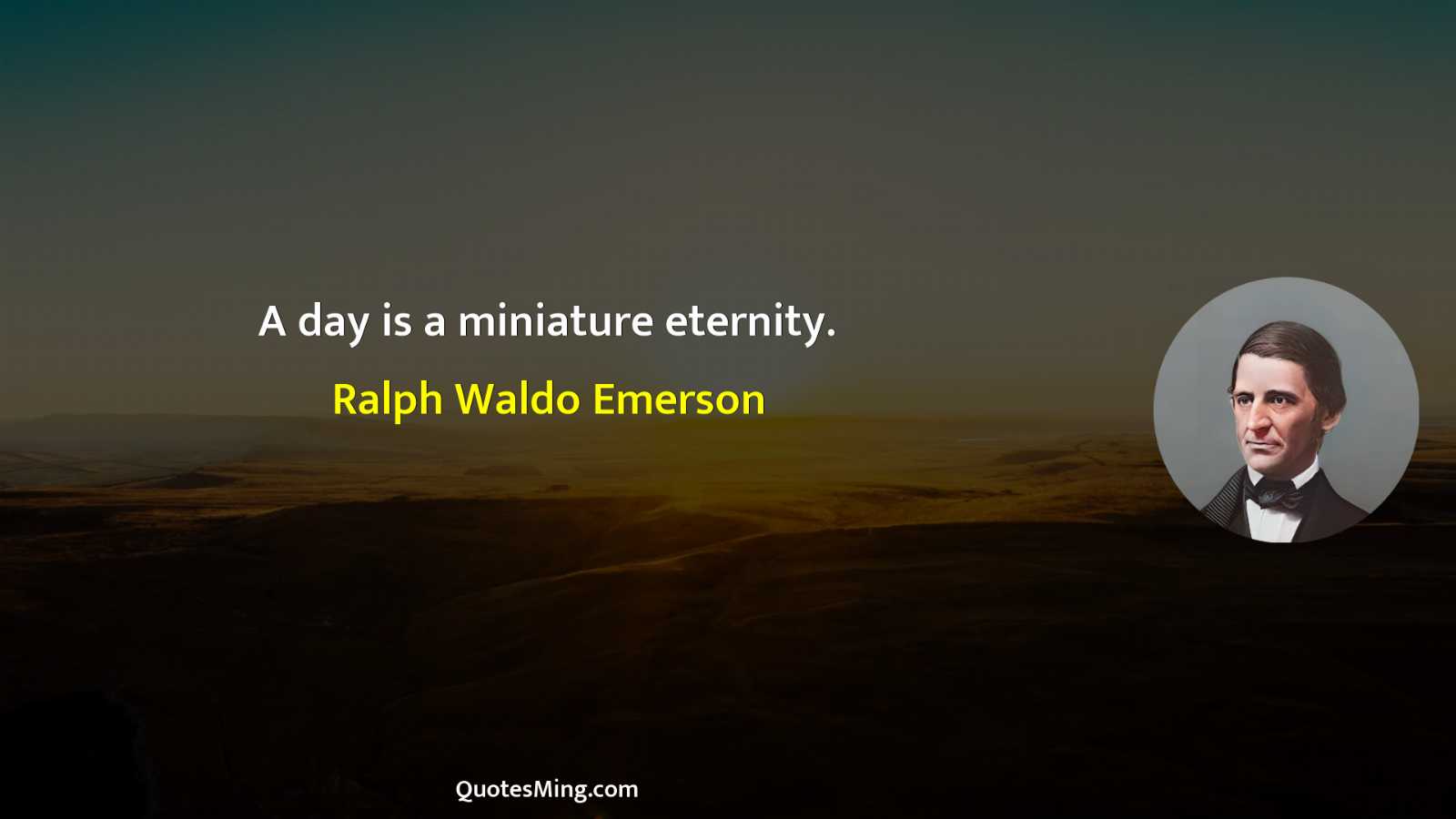 A day is a miniature eternity