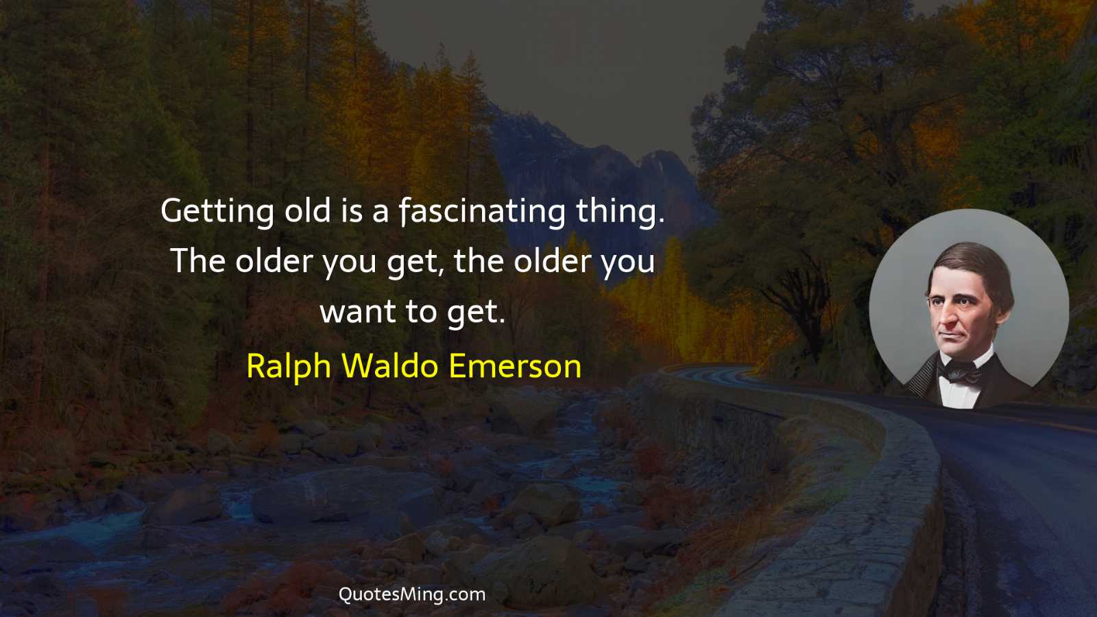 Getting old is a fascinating thing The older you get