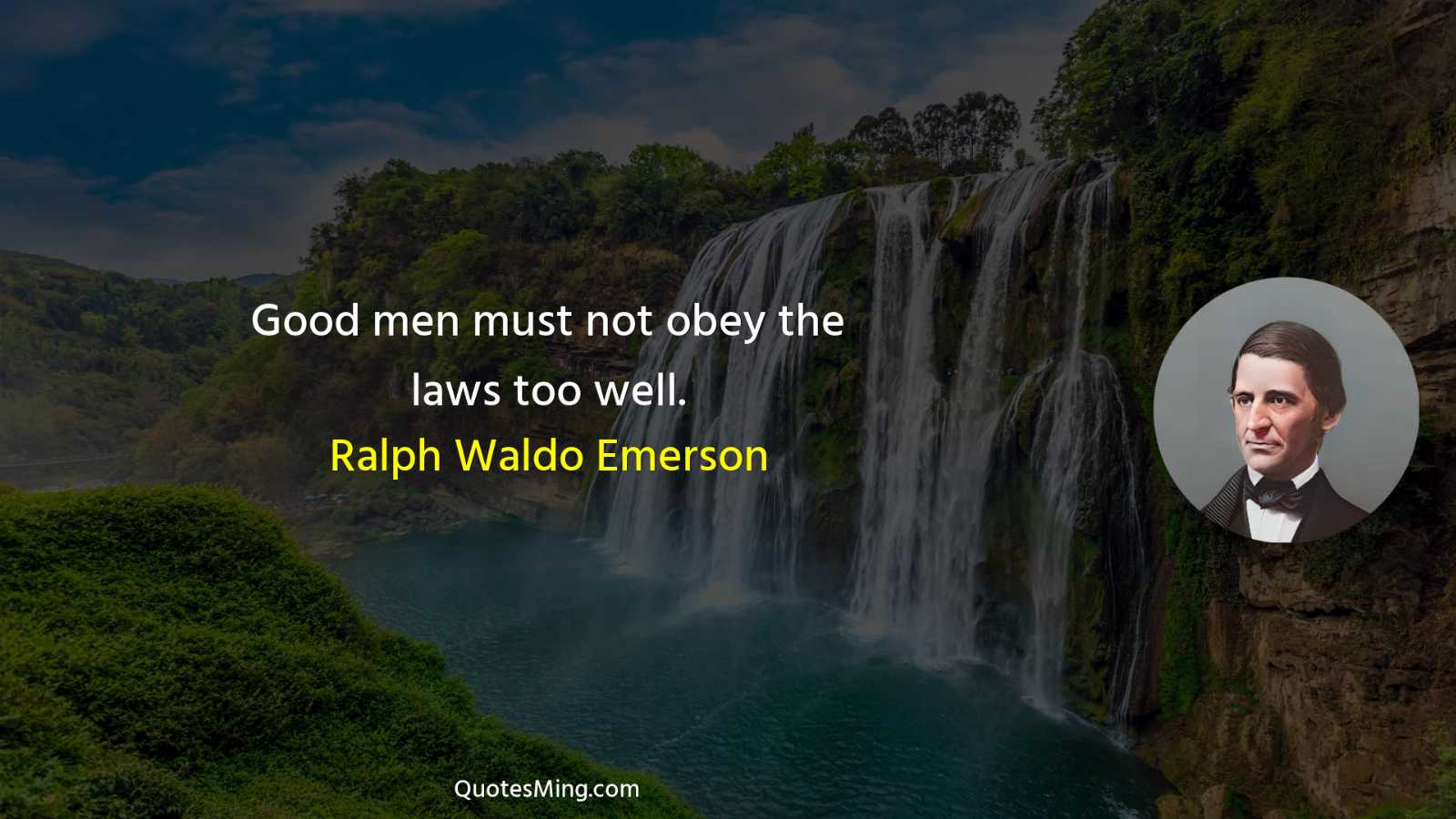 Good men must not obey the laws too well