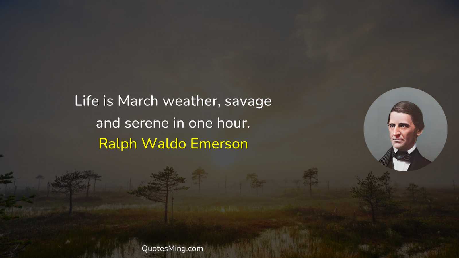 Life is March weather savage and serene in one hour