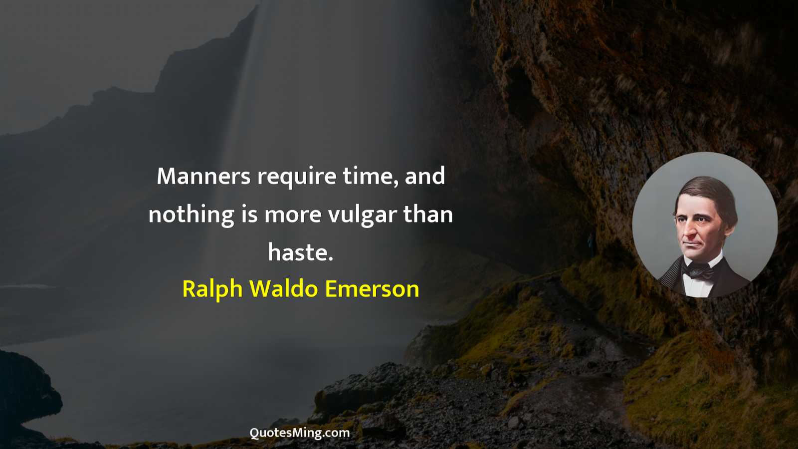 Manners require time and nothing is more vulgar than haste