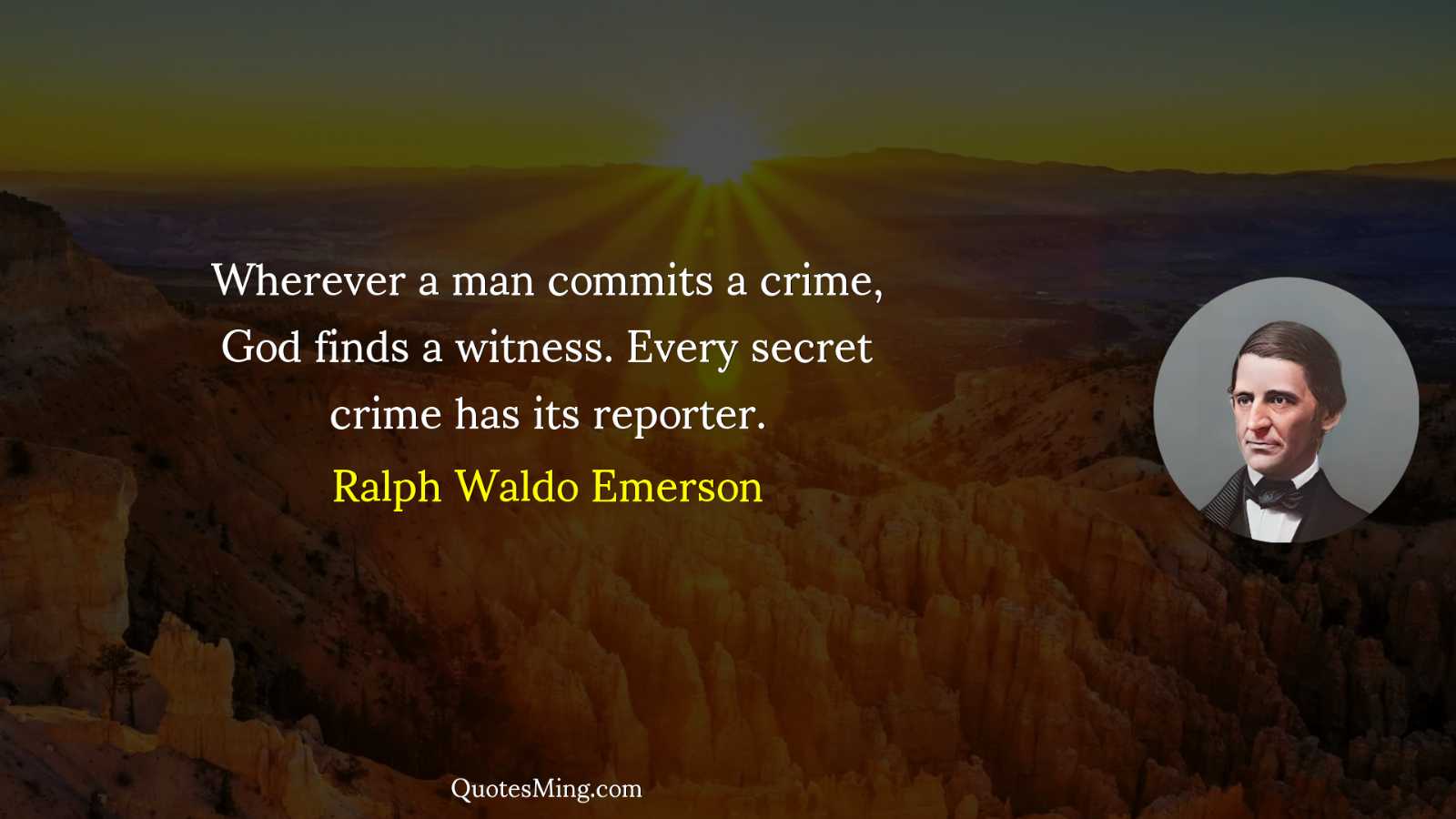 Wherever a man commits a crime God finds a witness