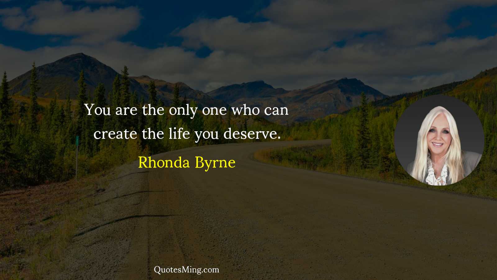 You are the only one who can create the life