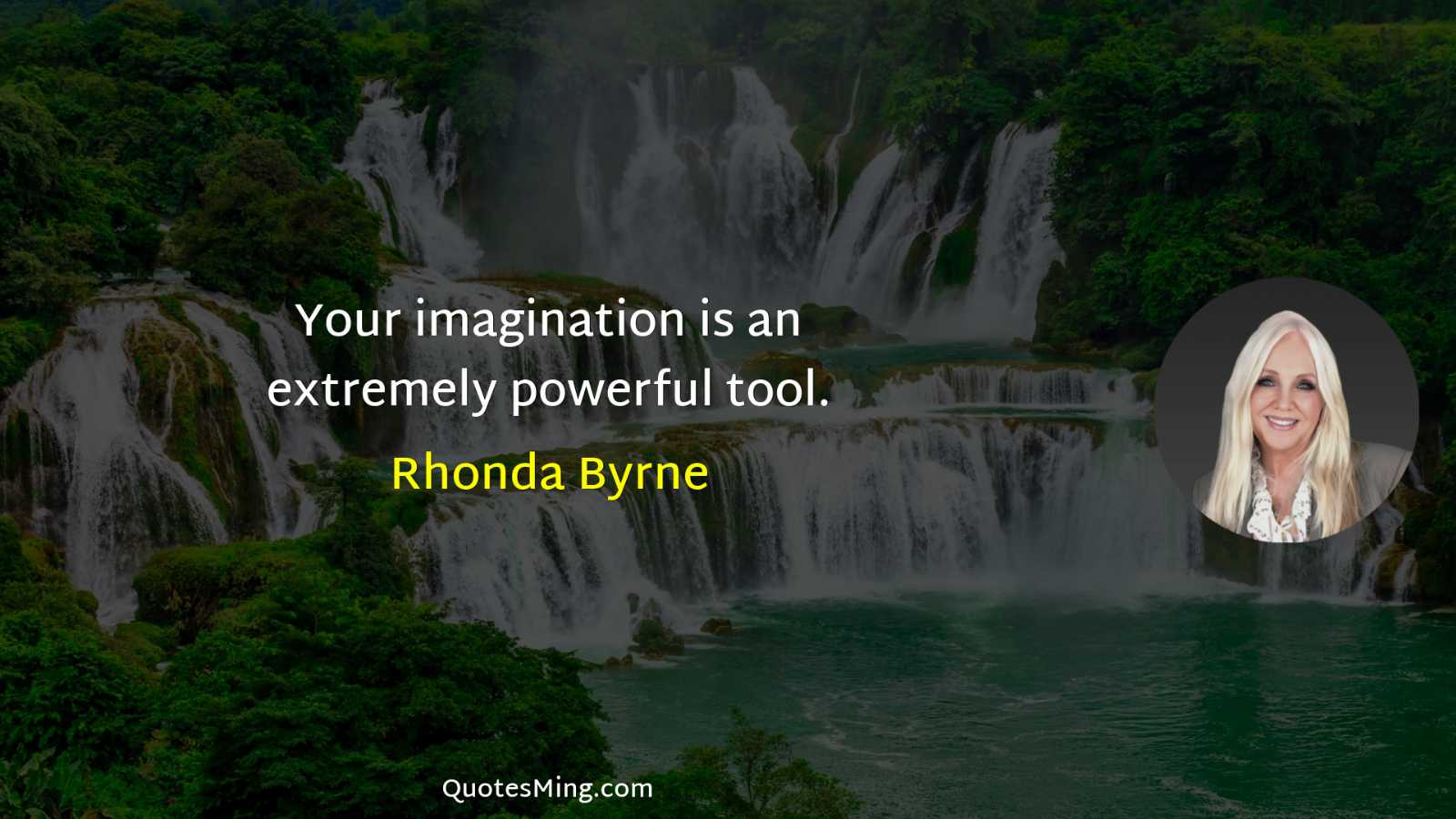 Your imagination is an extremely powerful tool