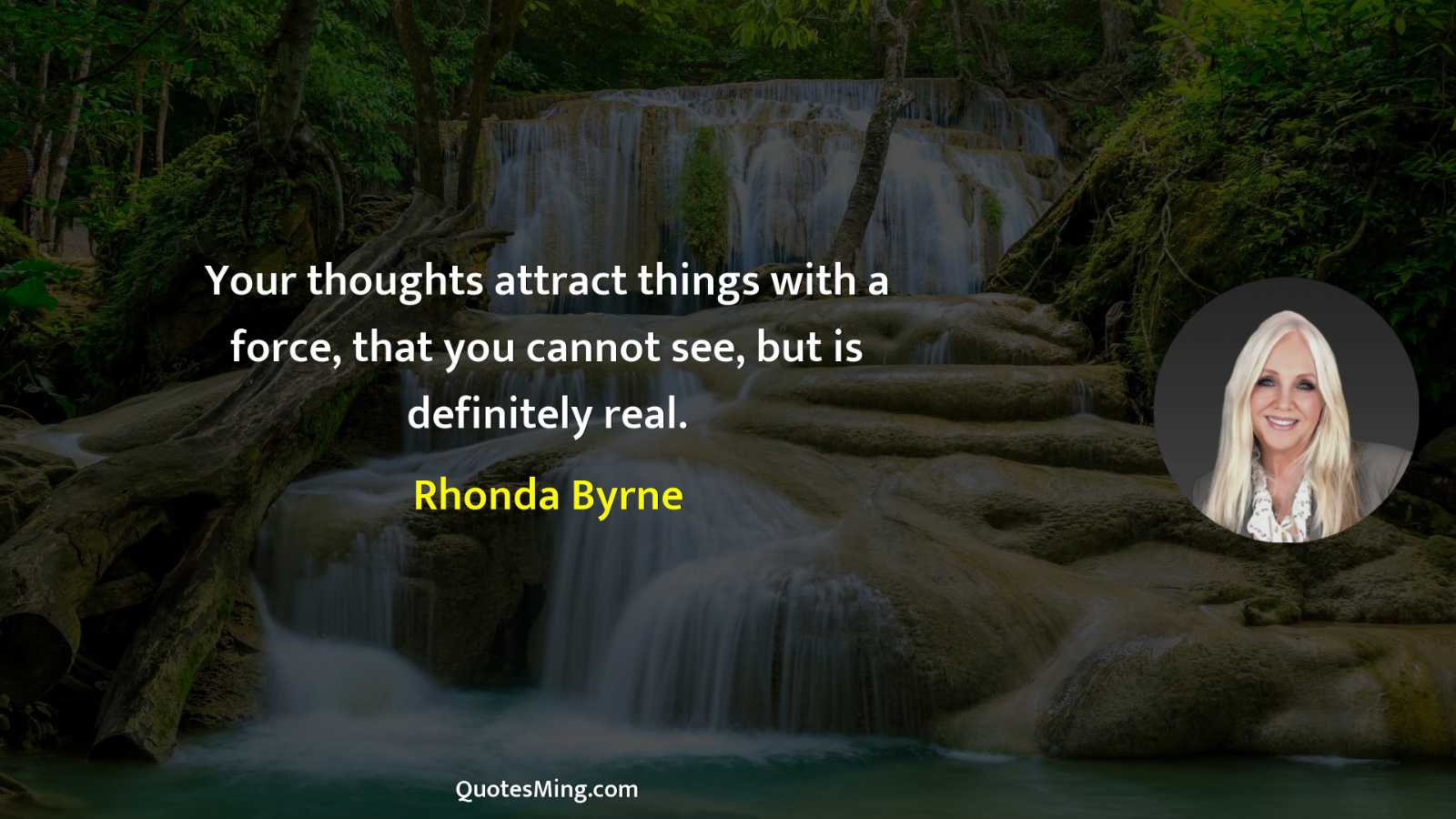 Your thoughts attract things with a force that you cannot